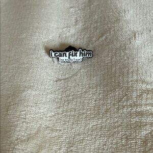 Enamel Pin "i can fix him" - Black & White Quote Pin